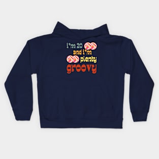 I'm 20 and I'm Plenty Groovy Kids Hoodie